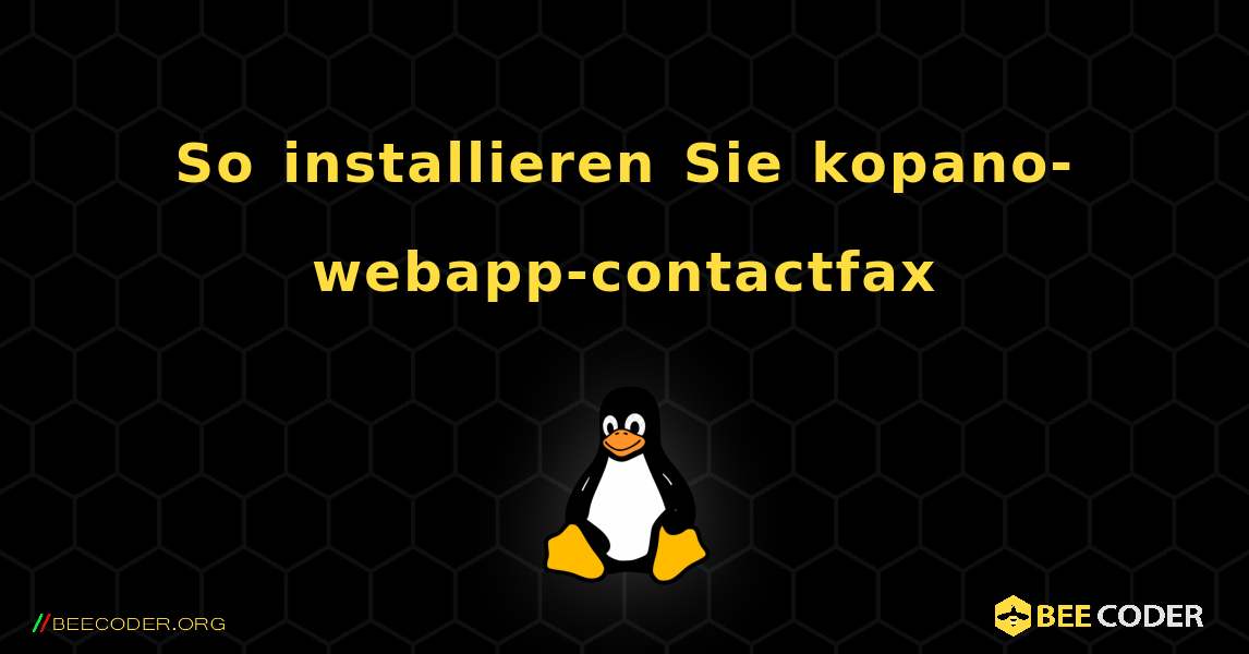 So installieren Sie kopano-webapp-contactfax . Linux