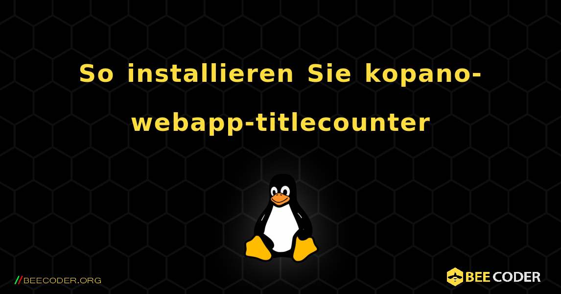 So installieren Sie kopano-webapp-titlecounter . Linux