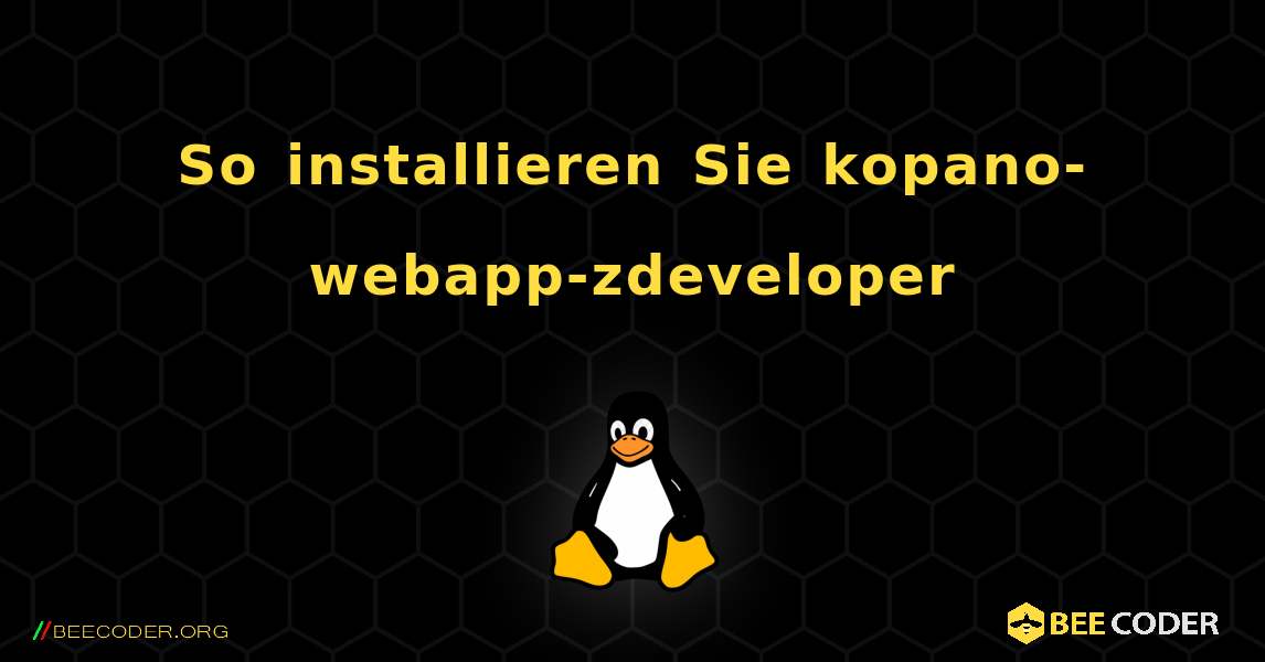 So installieren Sie kopano-webapp-zdeveloper . Linux