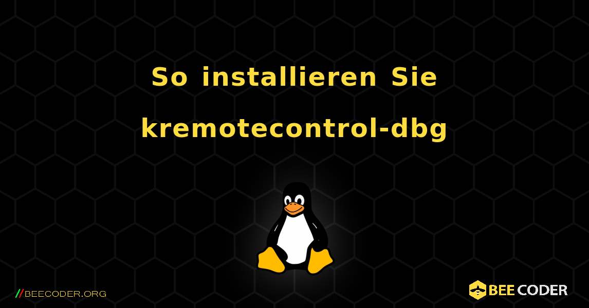 So installieren Sie kremotecontrol-dbg . Linux