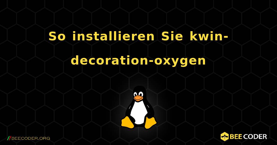 So installieren Sie kwin-decoration-oxygen . Linux