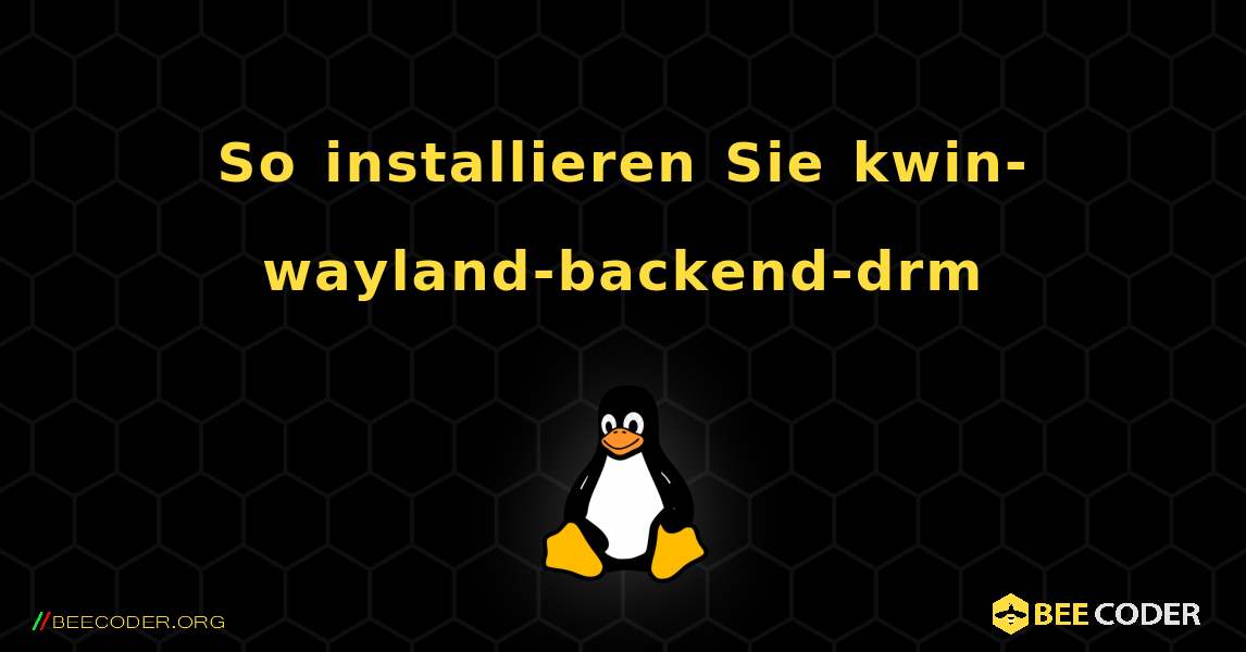 So installieren Sie kwin-wayland-backend-drm . Linux