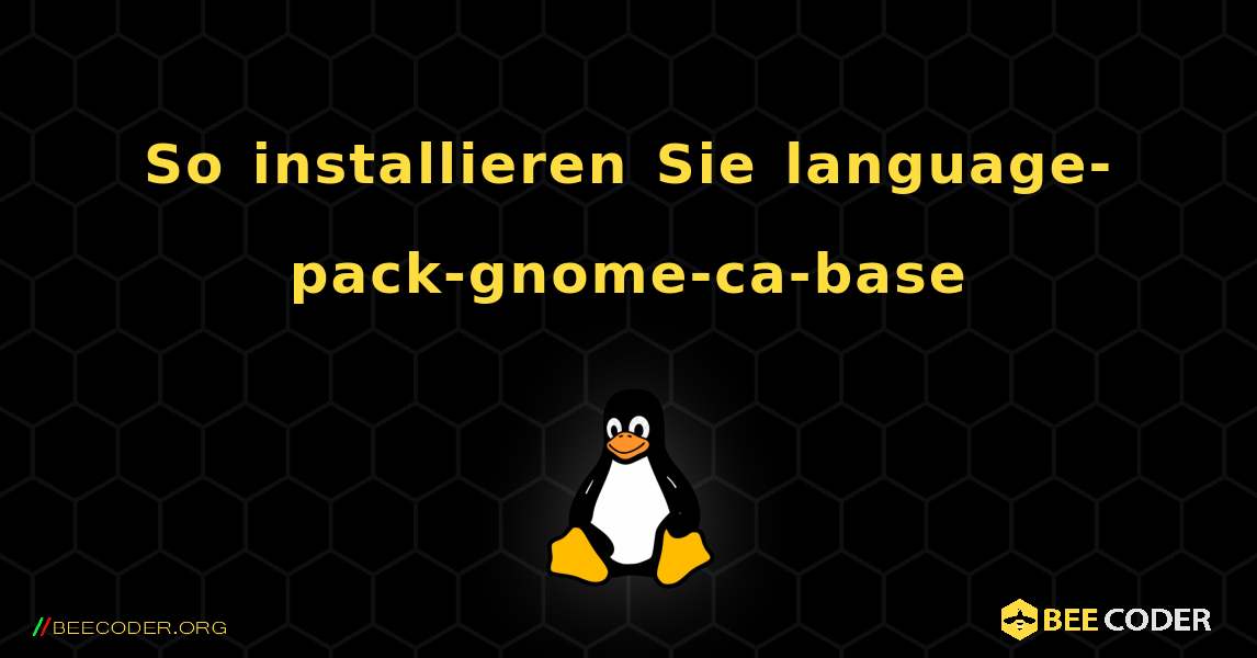So installieren Sie language-pack-gnome-ca-base . Linux