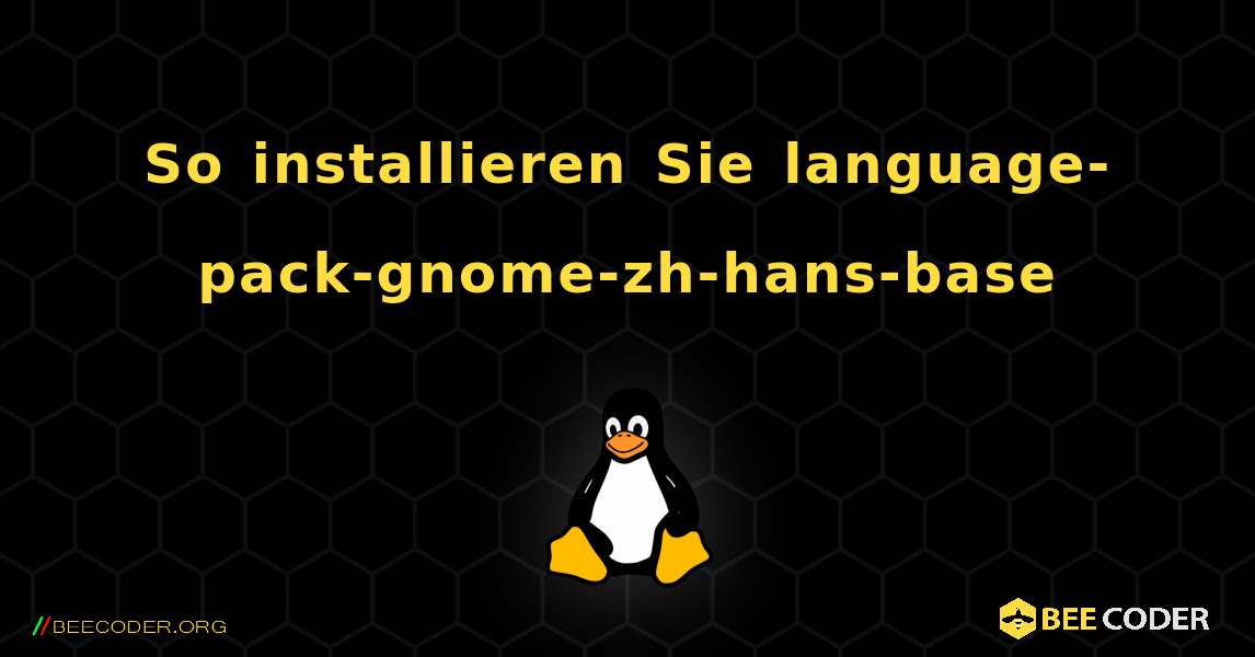 So installieren Sie language-pack-gnome-zh-hans-base . Linux