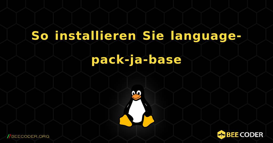 So installieren Sie language-pack-ja-base . Linux