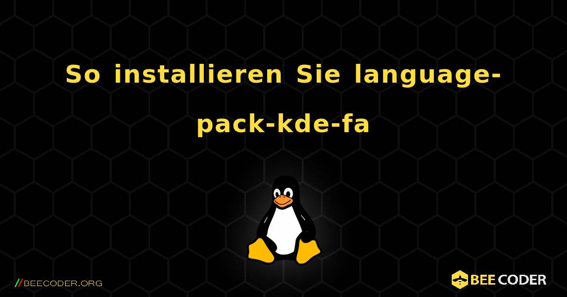 So installieren Sie language-pack-kde-fa . Linux