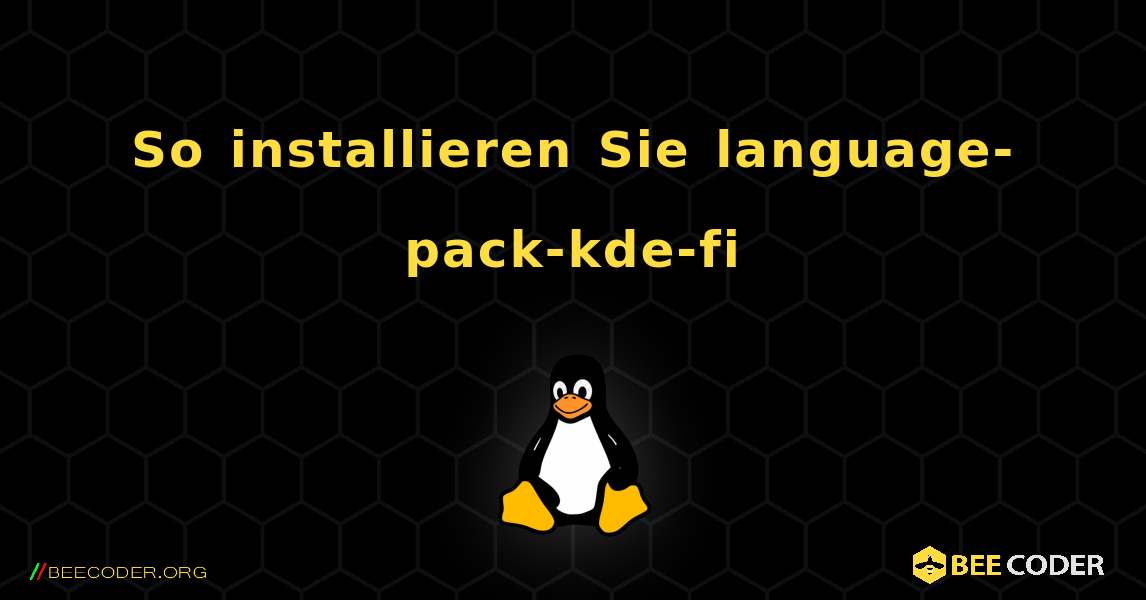 So installieren Sie language-pack-kde-fi . Linux