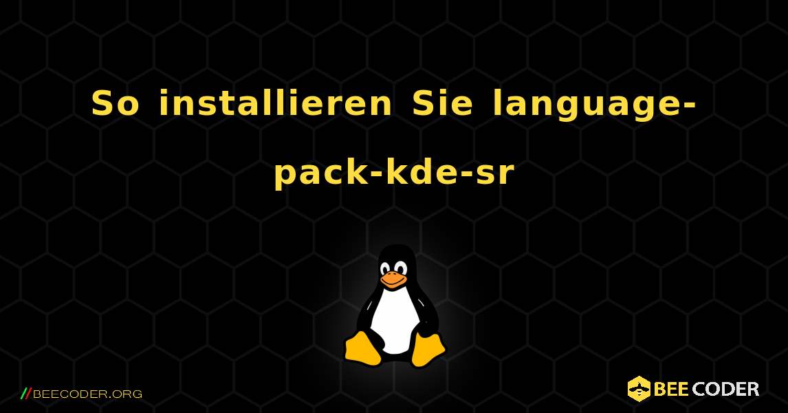So installieren Sie language-pack-kde-sr . Linux