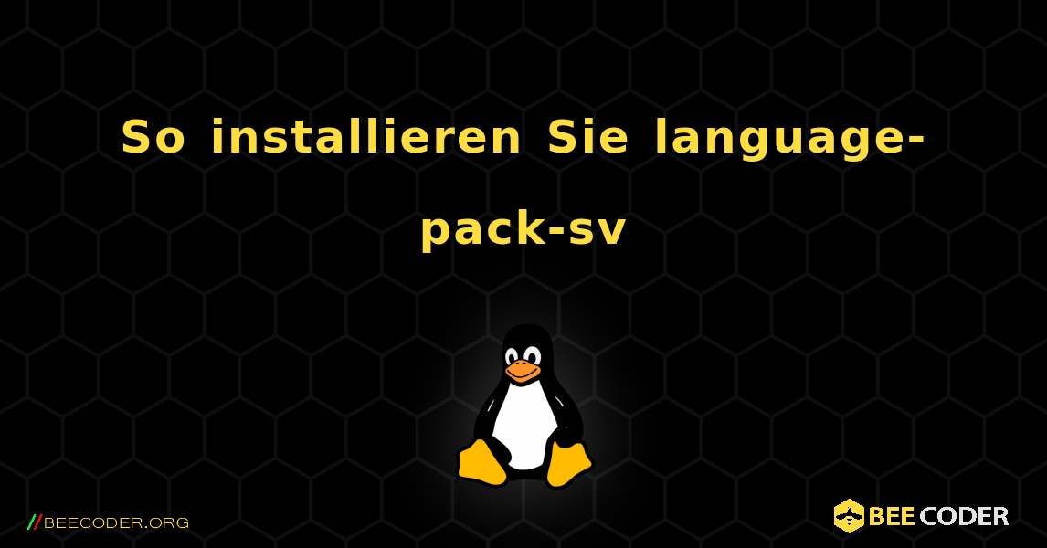 So installieren Sie language-pack-sv . Linux