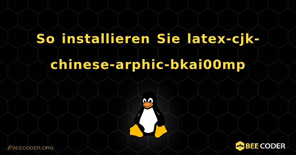 So installieren Sie latex-cjk-chinese-arphic-bkai00mp . Linux