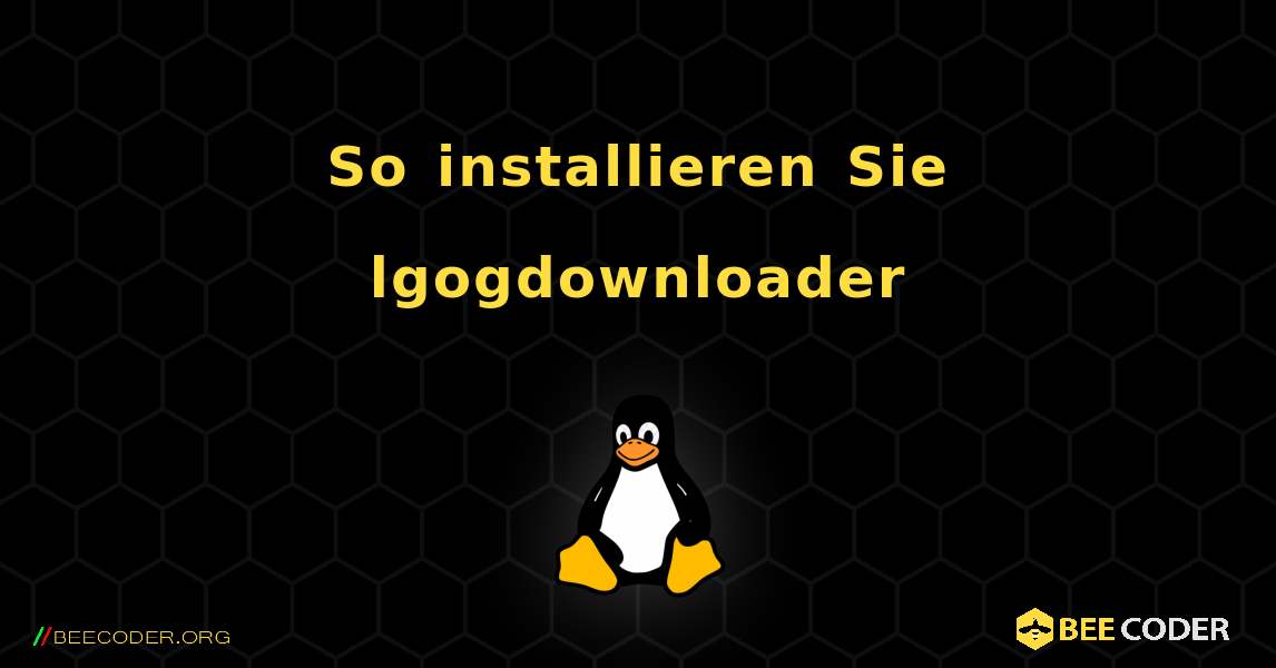 So installieren Sie lgogdownloader . Linux