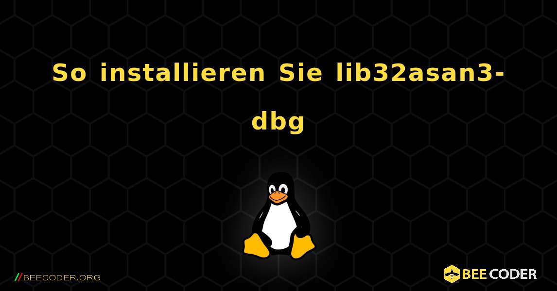 So installieren Sie lib32asan3-dbg . Linux