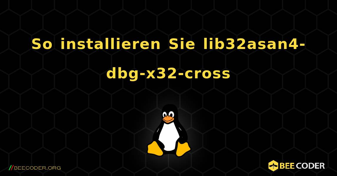 So installieren Sie lib32asan4-dbg-x32-cross . Linux