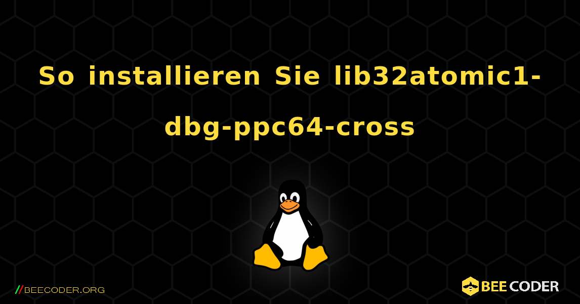 So installieren Sie lib32atomic1-dbg-ppc64-cross . Linux