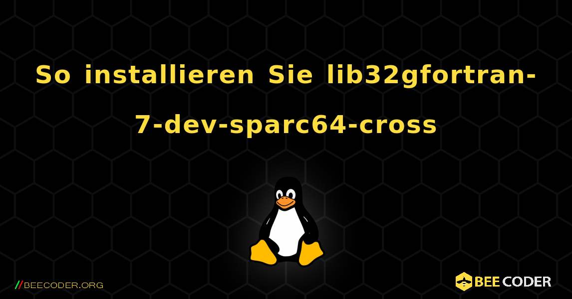 So installieren Sie lib32gfortran-7-dev-sparc64-cross . Linux