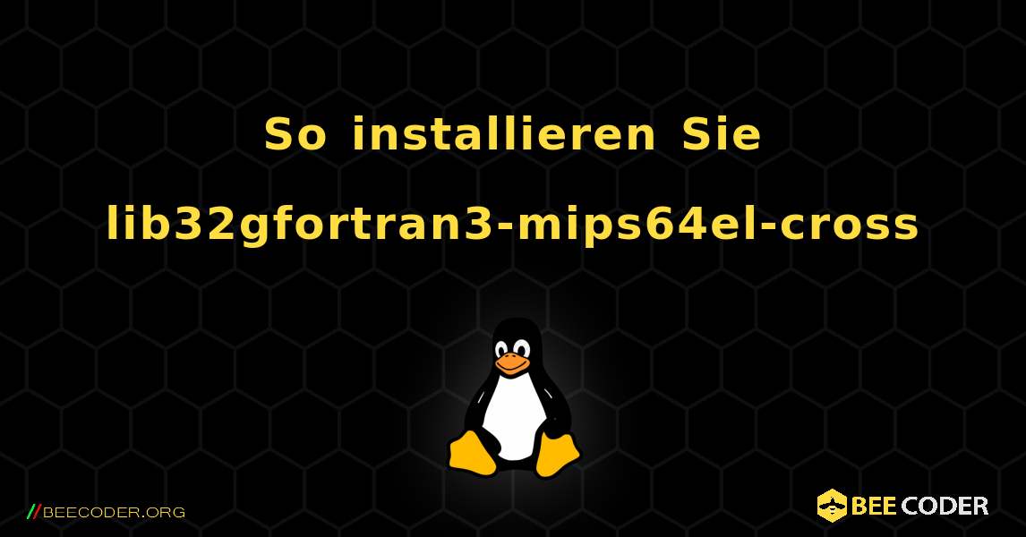 So installieren Sie lib32gfortran3-mips64el-cross . Linux