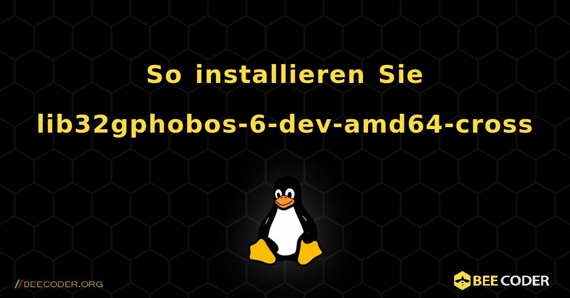 So installieren Sie lib32gphobos-6-dev-amd64-cross . Linux