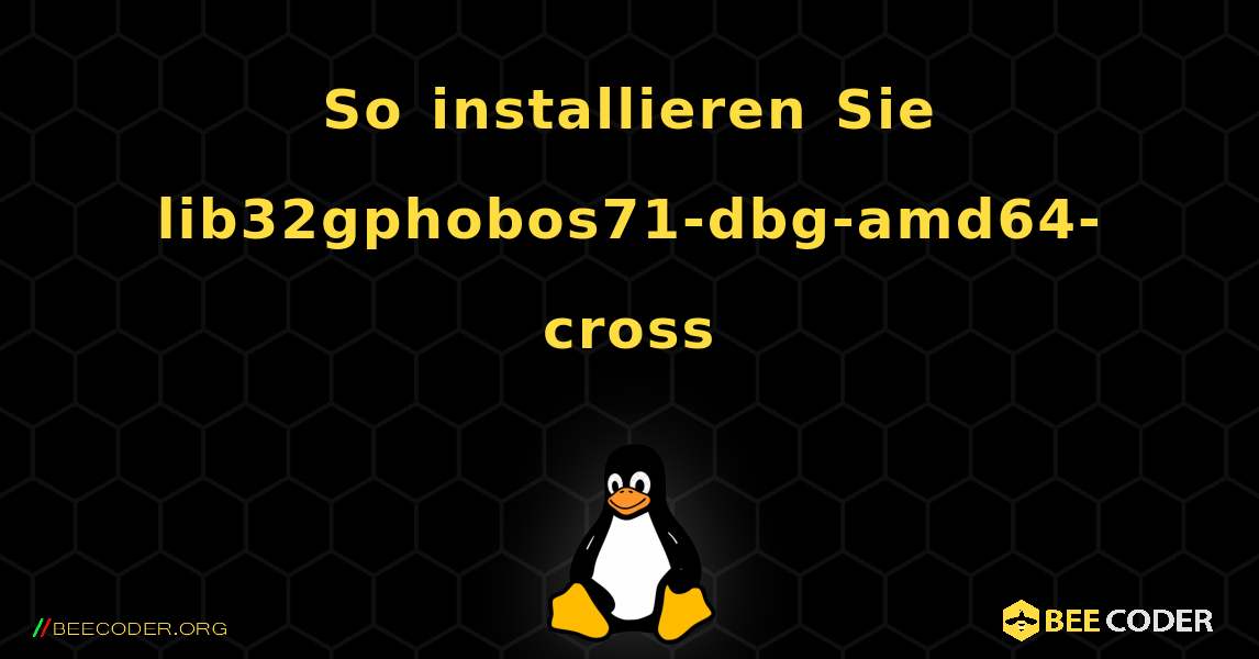 So installieren Sie lib32gphobos71-dbg-amd64-cross . Linux