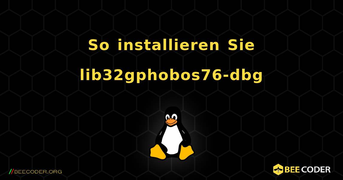 So installieren Sie lib32gphobos76-dbg . Linux