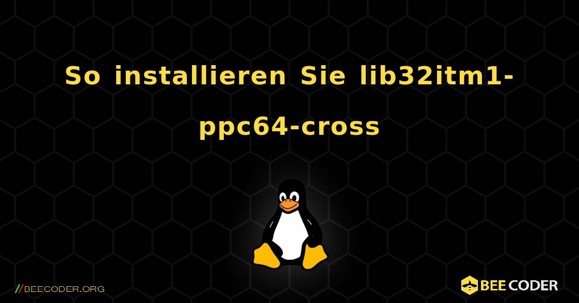 So installieren Sie lib32itm1-ppc64-cross . Linux