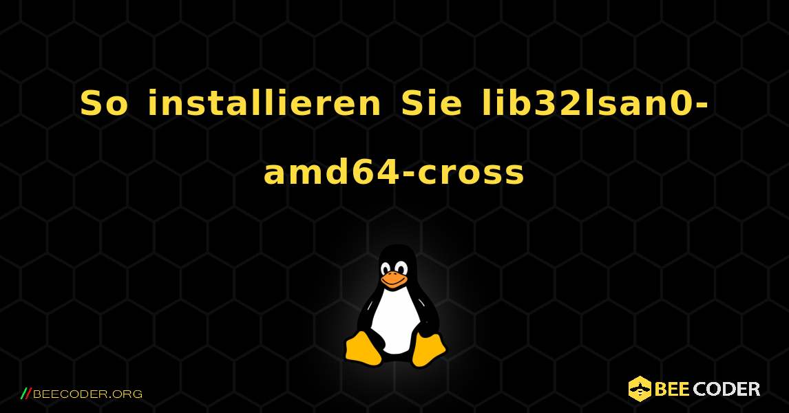 So installieren Sie lib32lsan0-amd64-cross . Linux