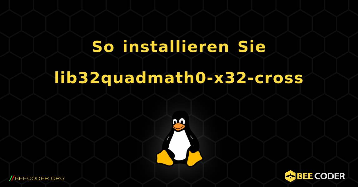 So installieren Sie lib32quadmath0-x32-cross . Linux