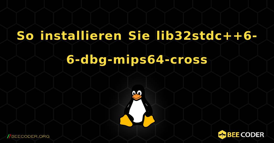 So installieren Sie lib32stdc++6-6-dbg-mips64-cross . Linux