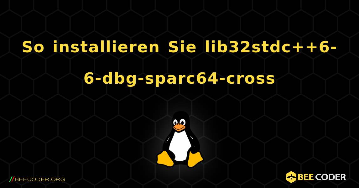 So installieren Sie lib32stdc++6-6-dbg-sparc64-cross . Linux