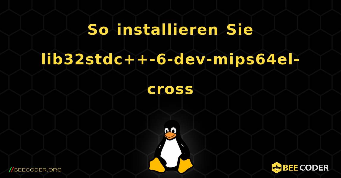 So installieren Sie lib32stdc++-6-dev-mips64el-cross . Linux