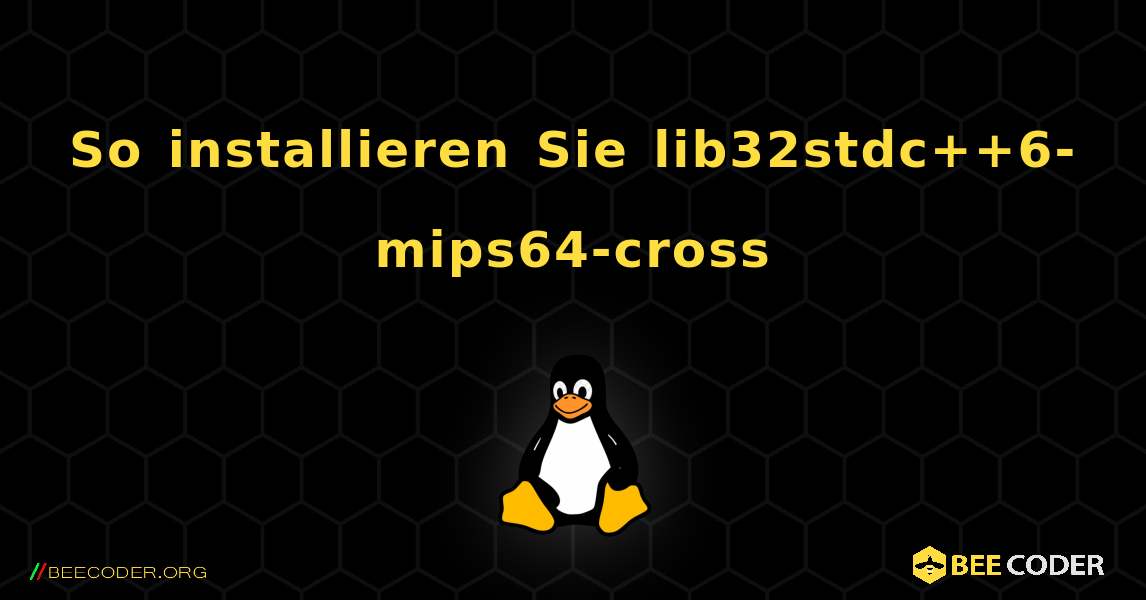 So installieren Sie lib32stdc++6-mips64-cross . Linux