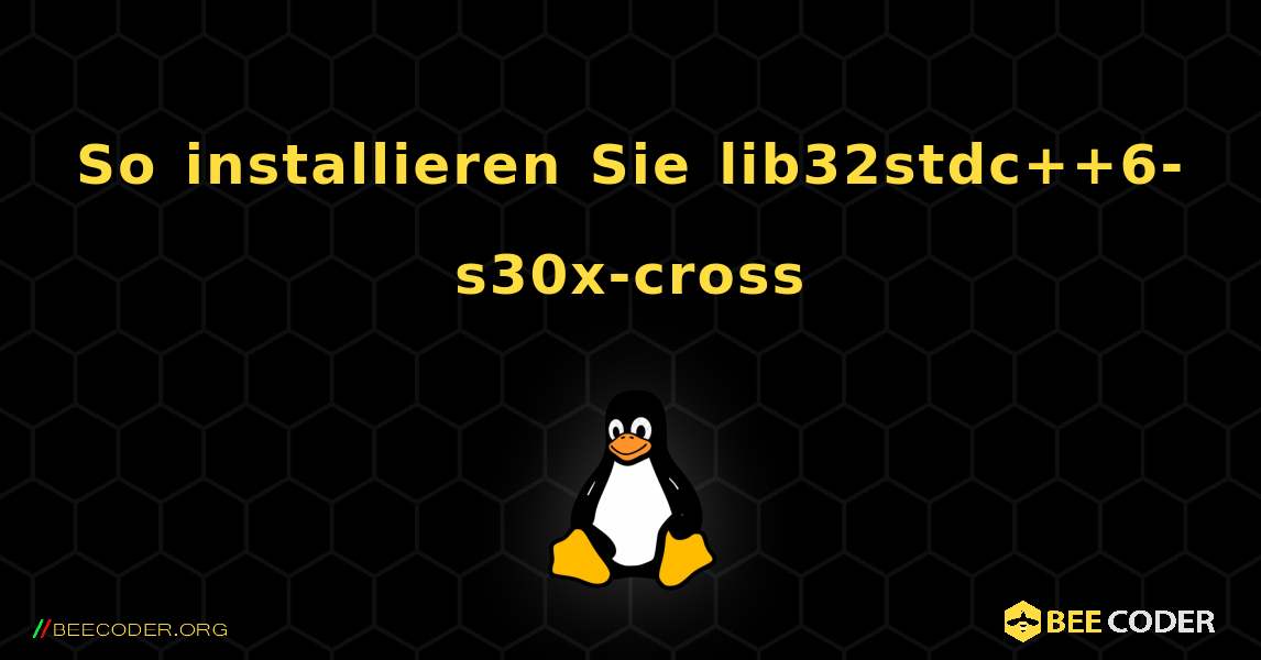 So installieren Sie lib32stdc++6-s30x-cross . Linux