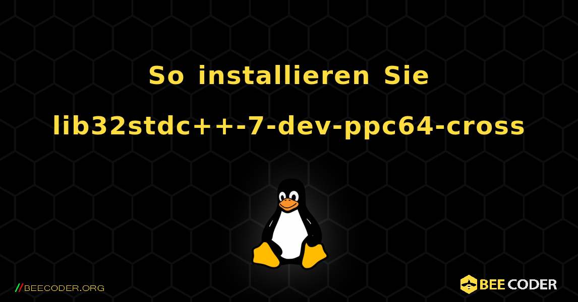 So installieren Sie lib32stdc++-7-dev-ppc64-cross . Linux