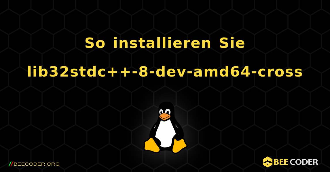 So installieren Sie lib32stdc++-8-dev-amd64-cross . Linux