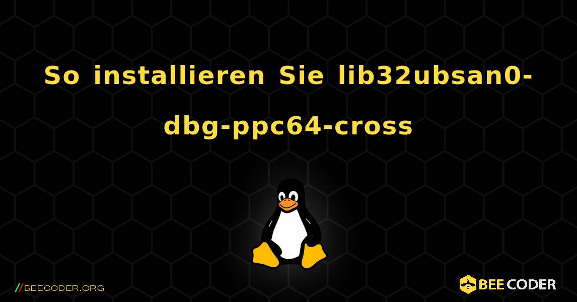 So installieren Sie lib32ubsan0-dbg-ppc64-cross . Linux