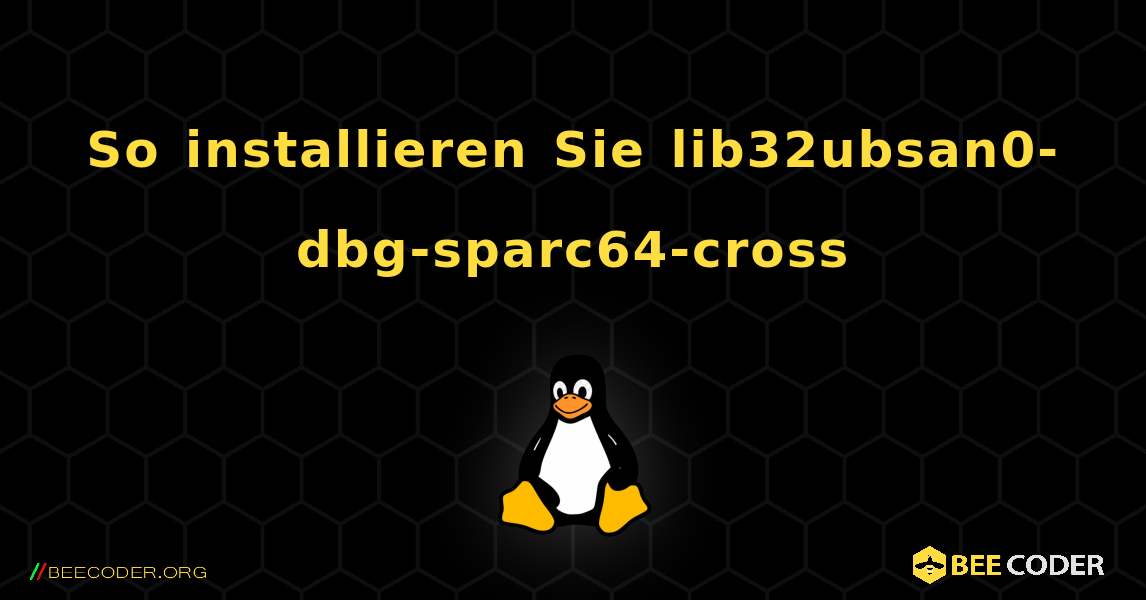 So installieren Sie lib32ubsan0-dbg-sparc64-cross . Linux