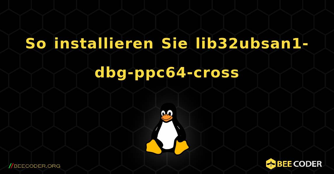 So installieren Sie lib32ubsan1-dbg-ppc64-cross . Linux