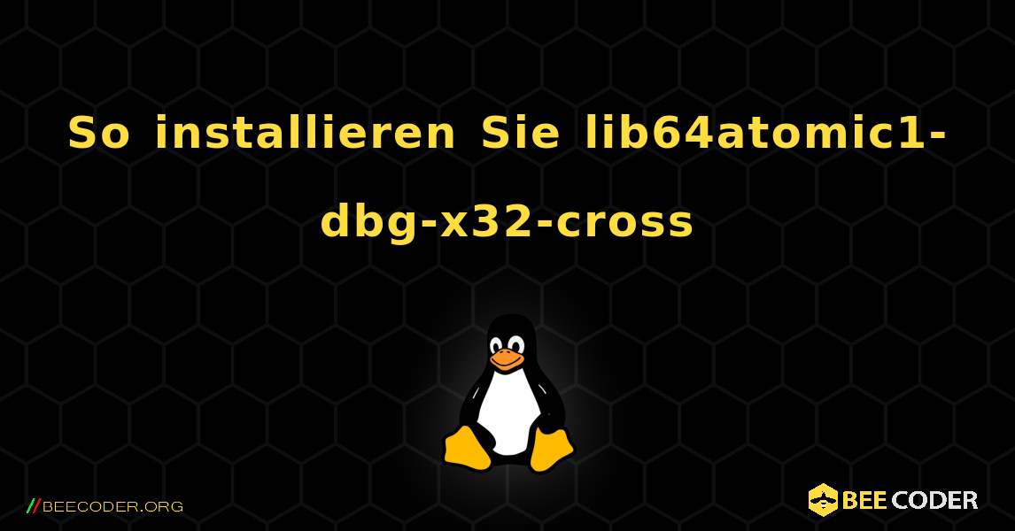 So installieren Sie lib64atomic1-dbg-x32-cross . Linux