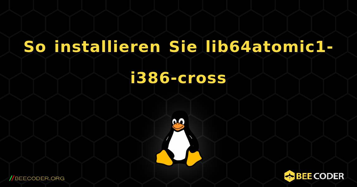 So installieren Sie lib64atomic1-i386-cross . Linux