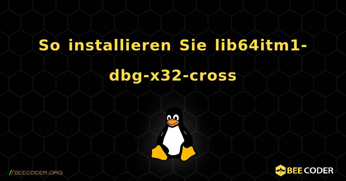 So installieren Sie lib64itm1-dbg-x32-cross . Linux
