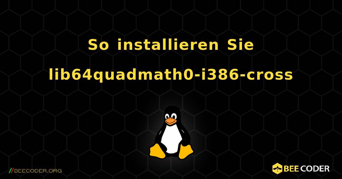 So installieren Sie lib64quadmath0-i386-cross . Linux
