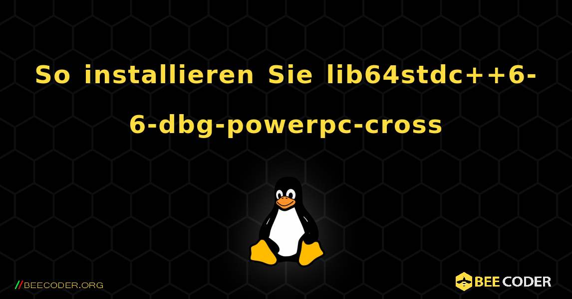 So installieren Sie lib64stdc++6-6-dbg-powerpc-cross . Linux