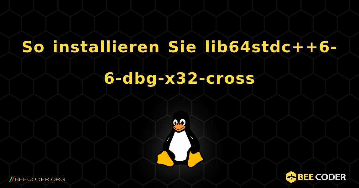 So installieren Sie lib64stdc++6-6-dbg-x32-cross . Linux