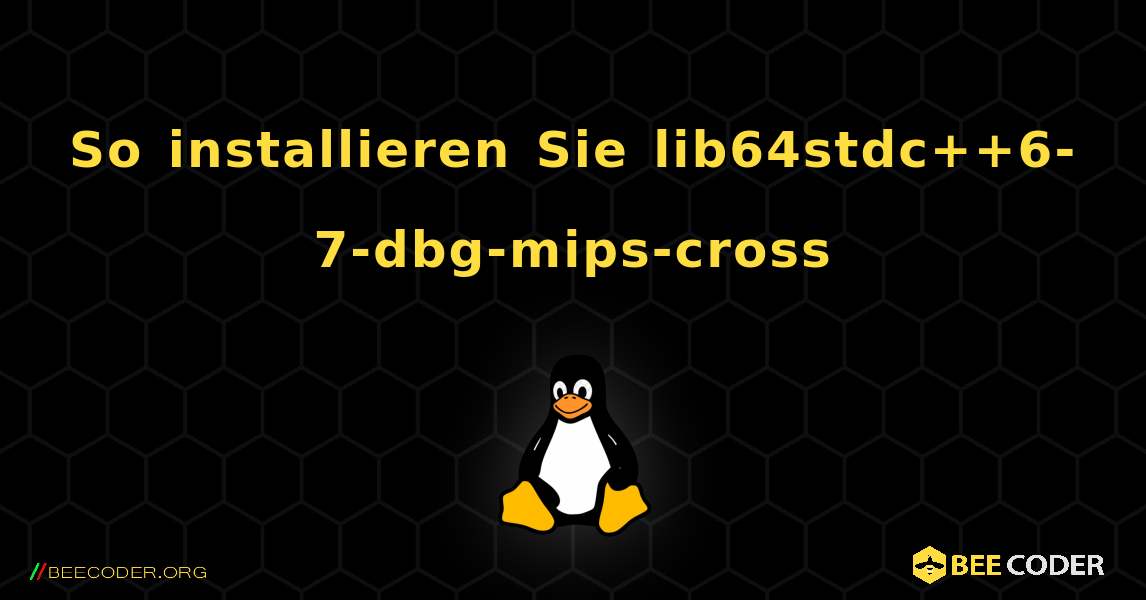 So installieren Sie lib64stdc++6-7-dbg-mips-cross . Linux