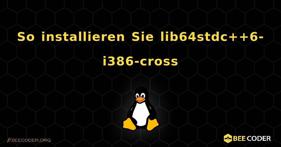 So installieren Sie lib64stdc++6-i386-cross . Linux