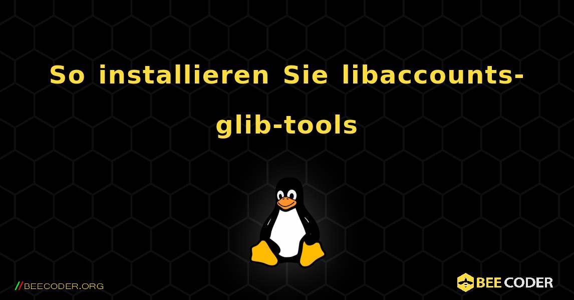 So installieren Sie libaccounts-glib-tools . Linux