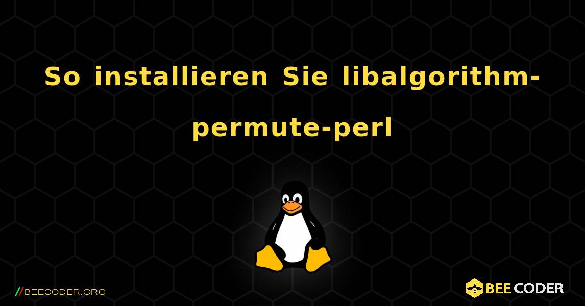 So installieren Sie libalgorithm-permute-perl . Linux