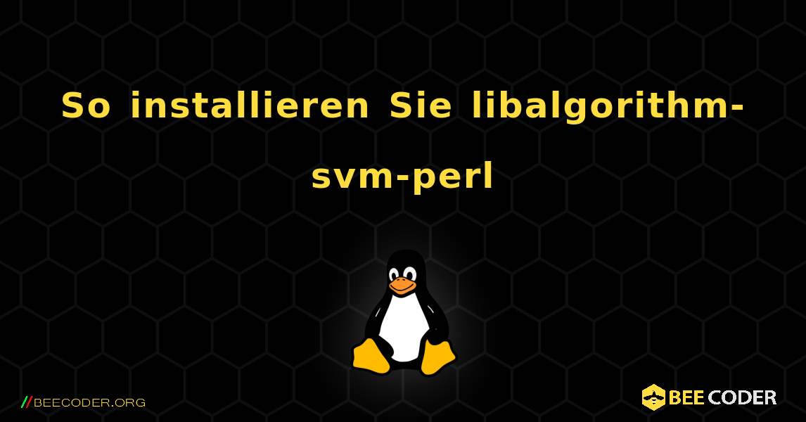 So installieren Sie libalgorithm-svm-perl . Linux