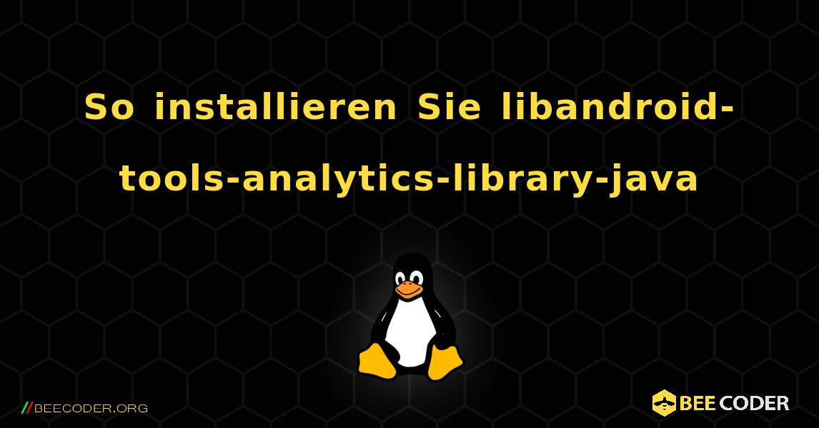 So installieren Sie libandroid-tools-analytics-library-java . Linux