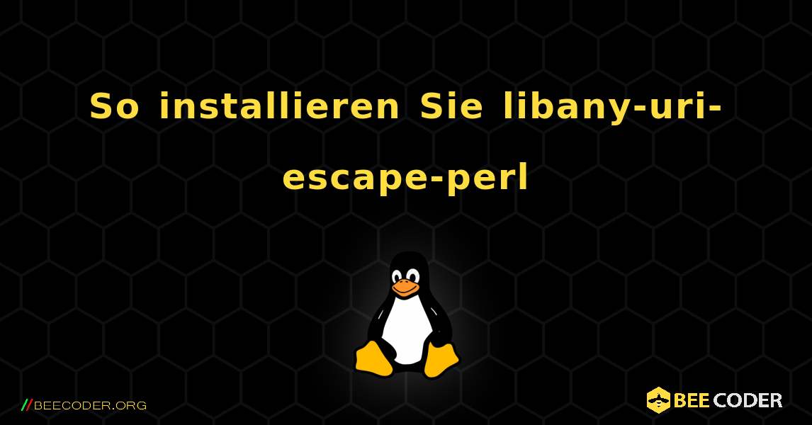 So installieren Sie libany-uri-escape-perl . Linux