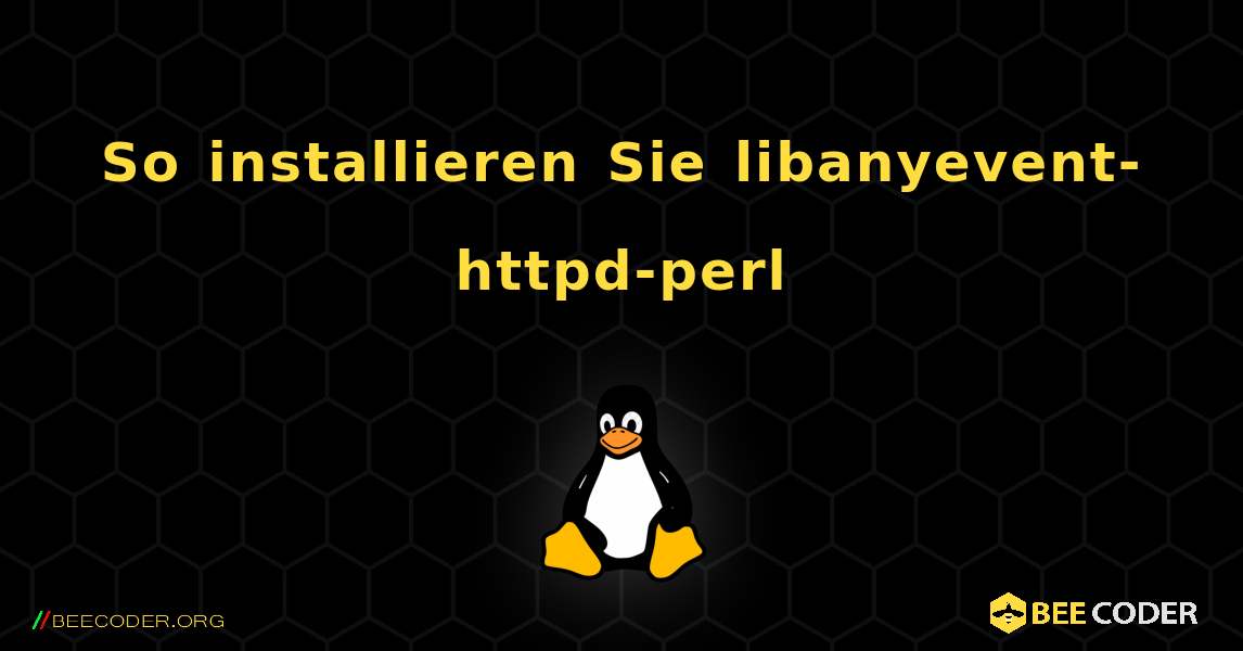 So installieren Sie libanyevent-httpd-perl . Linux